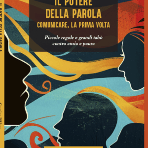IL POTERE DELLA PAROLA. COMUNICARE, LA PRIMA VOLTA